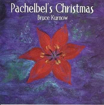 CD Bruce Kurnow: Pachelbel's Christmas