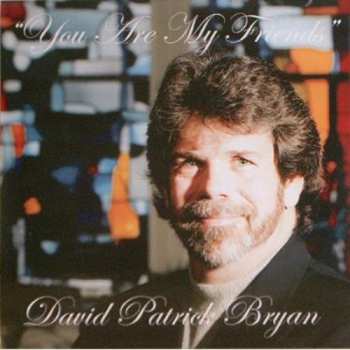 Album Bryan,david Patrick: You Are My Friends