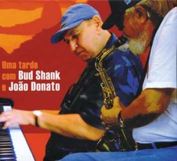 Album Bud Shank: Uma Tarde Com Bud Shank E João Donato