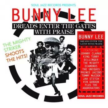 Bunny Lee: Dreads Enter The Gates With Praise