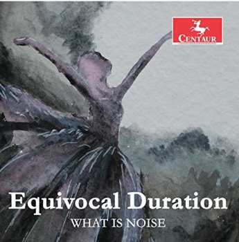 Album Burel / What Is Noise: Equivocal Duration