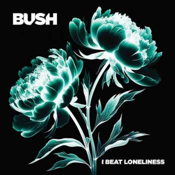 Album Bush: I Beat Loneliness