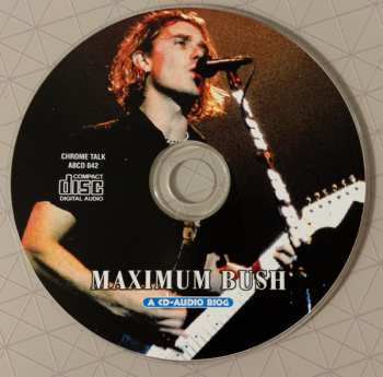 CD Bush: Maximum Bush (The Unauthorised Biography Of Bush)