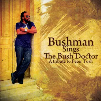 Sings The Bush Doctor : A Tribute To Peter Tosh