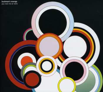 CD Bushman's Revenge: You Lost Me At Hello