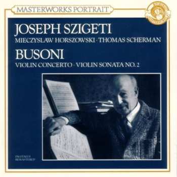 Album Ferruccio Busoni: Concerto For Violin And Orchestra, Op. 35a / Sonata No. 2 In E Minor For Violin And Piano, Op. 36a