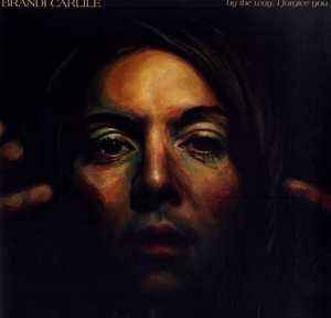 LP Brandi Carlile: By The Way, I Forgive You
