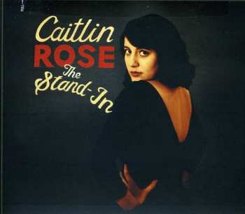 CD Caitlin Rose: The Stand-In