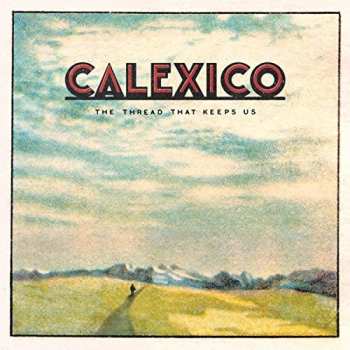 2CD Calexico: The Thread That Keeps Us LTD