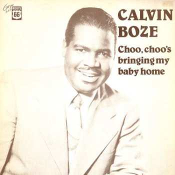 Album Calvin Boze: Choo, Choo's Bringing My Baby Home
