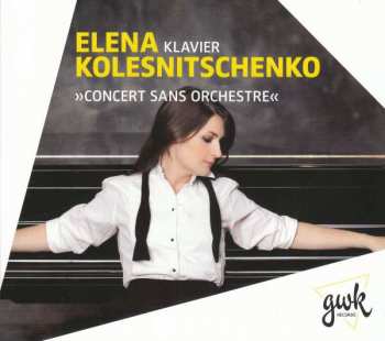 CD Elena Kolesniščenko: Concert Sans Orchestre  