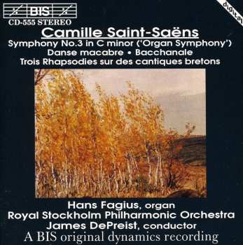 CD Camille Saint-Saëns: Symphony No. 3 In C Minor ('Organ Symphony') • Danse Macabre • Bacchanale • Trois Rhapsodies Sur Des Cantiques Bretons