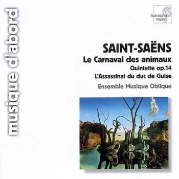 CD Camille Saint-Saëns: Le Carnaval Des Animaux  (Quintette Op.14 - L'Assassinat Du Duc De Guise)