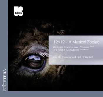 CD Capilla Flamenca: 12x12 - A Musical Zodiac (Karlheinz Stockhausen - Tierkreis [1975] / Ars Nova & Ars Subtilior [14th century])