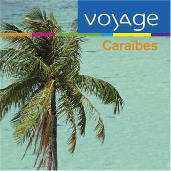 CD Caraibes: Voyage / Various: Caraibes: Voyage / Various