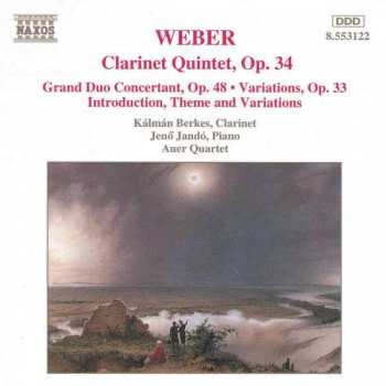CD Carl Maria von Weber: Clarinet Quintet, Op. 34 / Grand Duo Concertant, Op. 48 • Variations, Op. 33 / Introduction, Theme And Variations