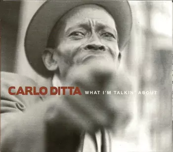 Carlo Ditta: What I'm Talkin' About