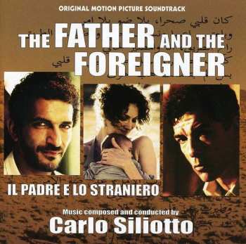 Album Carlo Siliotto: The Father And The Foreigner = Il Padre E Lo Straniero (Original Motion Picture Soundtrack)
