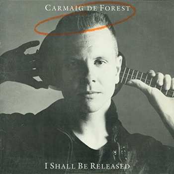 Album Carmaig De Forest: I Shall Be Released