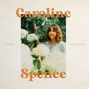 CD Caroline Spence: True North
