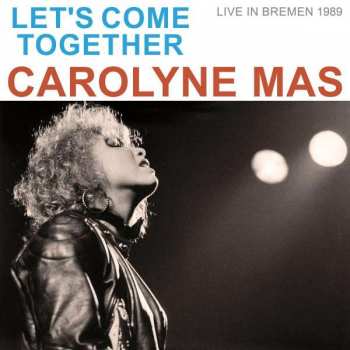 CD Carolyne Mas: Let's Come Together - Live In Bremen 1989