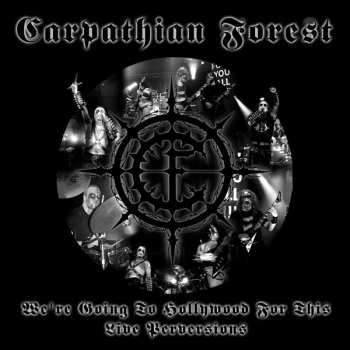 CD Carpathian Forest: We're Going To Hollywood For This - Live Perversions DIGI
