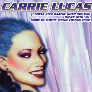 CD Carrie Lucas: I Gotta Keep Dancin' (Keep Smiling) / Dance With You / Show Me Where You're Coming From