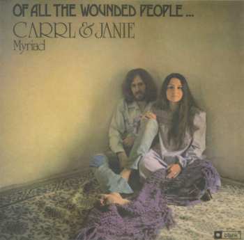 LP Carrl & Janie Myriad: Of All The Wounded People...