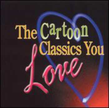 CD Cartoon Classics You Love / Various: Cartoon Classics You Love / Various