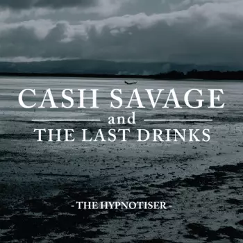 Cash Savage And The Last Drinks: The Hypnotiser