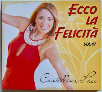Orchestra Castellina-Pasi: Ecco La Felicità - Vol. 47