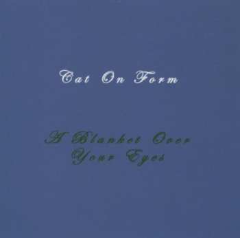 Album Cat On Form: A Blanket Over Your Eyes