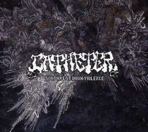 Album Catheter: Southwest Doom Violence