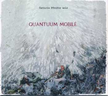 CD Cathrin Pfeifer: Quantuum Mobilé