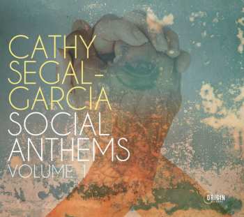 CD Cathy Segal-Garcia: Social Anthems Volume 1