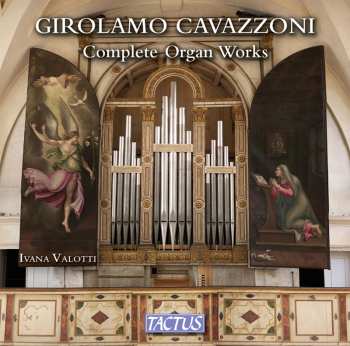 2CD Cavazzoni / Valotti: Girolamo Cavazzoni: Complete Organ Works