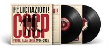 2LP CCCP - Fedeli Alla Linea: Felicitazioni! CCCP Fedeli Alla Linea 1984-2024
