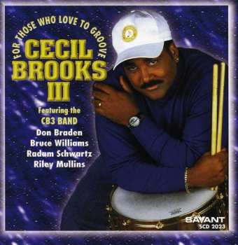 Album Cecil Brooks III: For Those Who Love To Groove