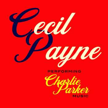 CD Cecil Payne: Performing Charlie Parker Music