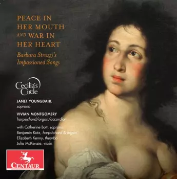 Peace In Her Mouth And War In Her Heart: Barbara Strozzi's Impassioned Songs