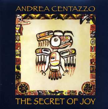 Album Centazzo,andrea: Cthe Secret Of Joy