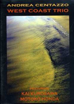 Album Centazzo,andrea / Kurosawa,kai / Honda,masato: West Coast Trio