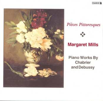 Album Chabrier / Debussy / Mills: Margaret Mills Plays Piano Works