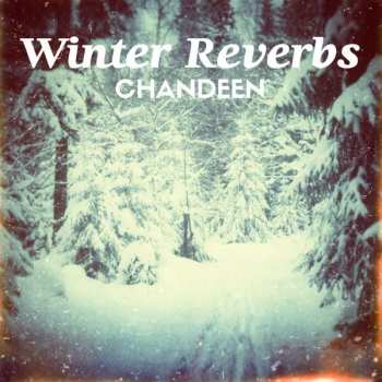CD Chandeen: Winter Reverbs