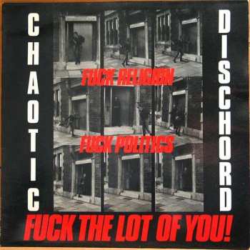LP Chaotic Dischord: Fuck Religion, Fuck Politics, Fuck The Lot Of You!