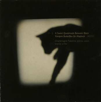 CD Charlemagne Palestine: A Sweet Quasimodo Between Black Vampire Butterflies For Maybeck