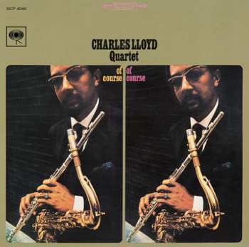 Album The Charles Lloyd Quartet: Of Course, Of Course