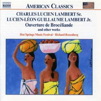 Album Richard Rosenberg: Charles Lucien Lambert Sr. / Lucien-Leon Gullaume Lambert Jr.: Ouverture de Broceliande And Other Works
