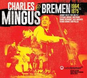 4CD Charles Mingus: Charles Mingus @ Bremen 1964 & 1975