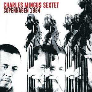 2CD Charles Mingus Sextet: Copenhagen 1964